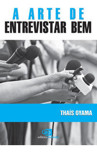 A Arte De Entrevistar Bem