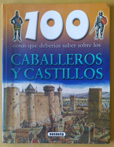 100 Cosas Que Deberías Saber Sobre Caballeros Y Castillos