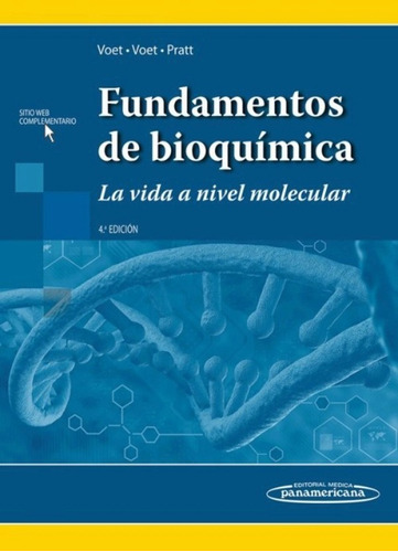 Fundamentos de Bioquímica: La vida a nivel molecular, de Donald Voet., vol. 1.0. Editorial Médica Panamericana, tapa blanda, edición 4.0 en español, 2016