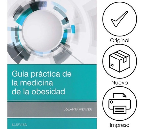 Weaver. Guía Práctica De La Medicina De La Obesidad, De Jolanta Weaver. Editorial Elsevier, Tapa Blanda, Edición 1 En Español, 2019