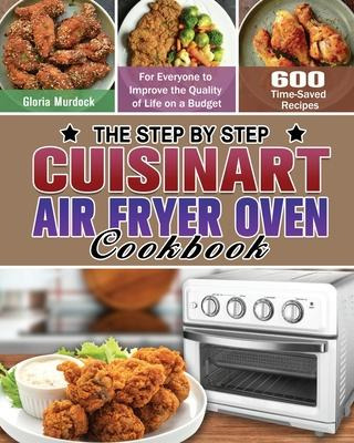 Libro The Step By Step Cuisinart Air Fryer Oven Cookbook ...