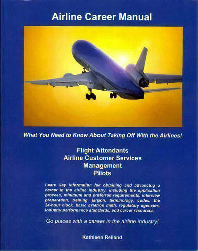 Airline Career Manual, De Kathleen Reiland. Editorial Createspace Independent Publishing Platform, Tapa Blanda En Inglés