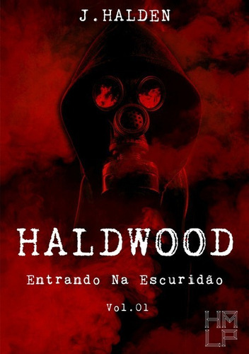 Haldwood: Entrando Na Escuridão - Vol.01, De J. Halden. Série Não Aplicável, Vol. 1. Editora Clube De Autores, Capa Mole, Edição 1 Em Português, 2020