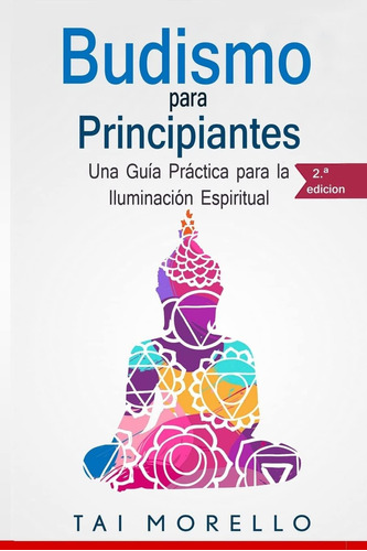 Libro: Budismo Para Principiantes: Una Guía Práctica Para La