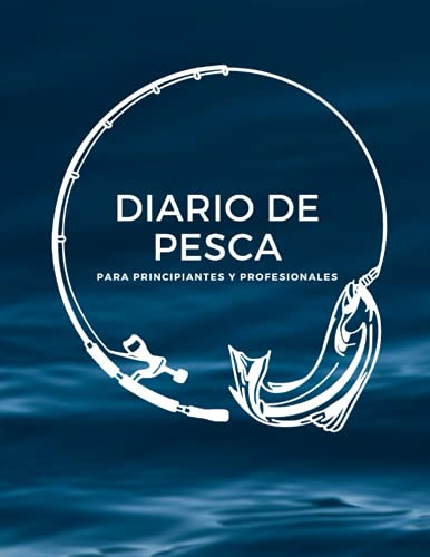 Diario De Pesca Para Principiantes Y Profesionales: Cuaderno