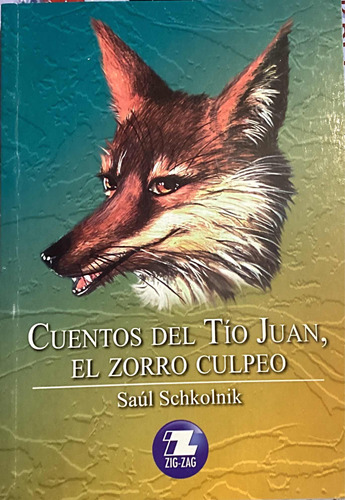 Cuentos Del Tio Juan, El Zorro Culpeo Saul Schkolnik