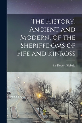 Libro The History, Ancient And Modern, Of The Sheriffdoms...