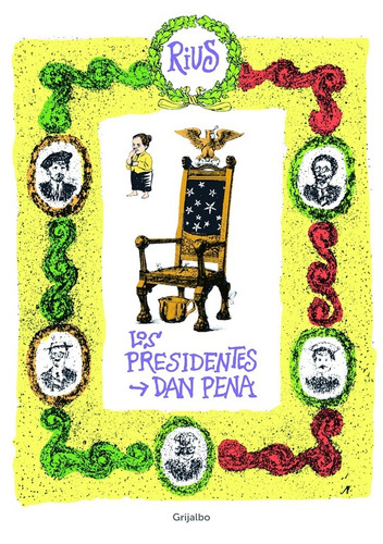 Colección Rius - Los presidentes dan pena, de Rius. Serie Colección Rius Editorial Grijalbo, tapa blanda en español, 2017