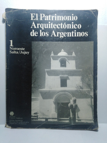 El Patrimonio Arquitectonico De Los Argentinos 1 Noroeste Sa