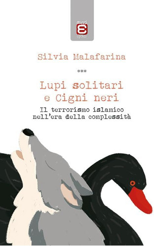 Libro: Lupi Solitari E Cigni Neri: Il Terrorismo Islamico Ne