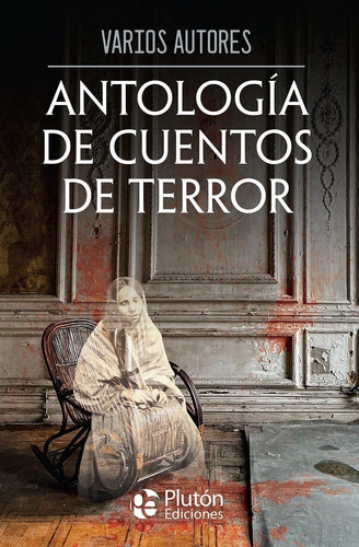 Antologia De Cuentos De Terror, De Poe, Lovecraft, Sheridan, Stoker, Crawford, Quirog, James, Hope, Meyrink., Vol. 1. Editorial Plutón Ediciones, Tapa Blanda En Español, 2020