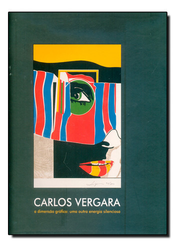 Carlos Vergara: A Dimensão Gráfica: Uma Outra Energia Silenciosa, De Carlos  Vergara. Editora Aeroplano, Capa Mole Em Português