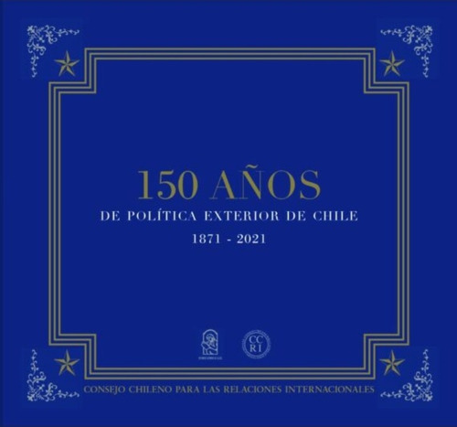 Libro 150 Anos De Poltica Exterior De Chile 1871- 2021 /284