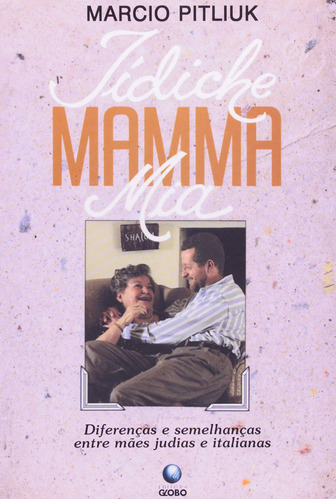 Iidiche Mamma Mia, De Marcio  Pitliuk. Editora Globo, Capa Dura Em Português