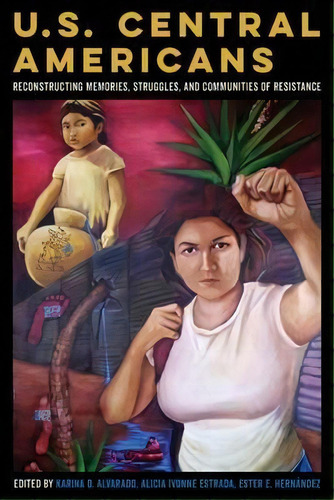 U.s. Central Americans, De Karina Oliva Alvarado. Editorial University Arizona Press, Tapa Blanda En Inglés