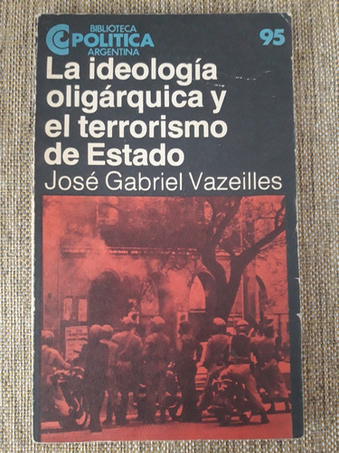 La Ideología Oligárquica Y El Terrorismo De Estado Vazeilles