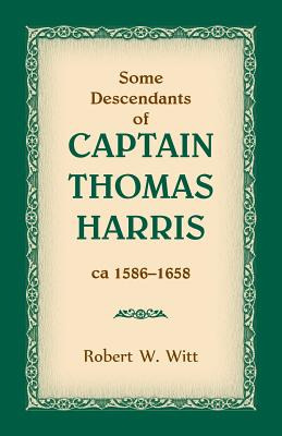 Libro Some Descendants Of Captain Thomas Harris, Ca 1586-...