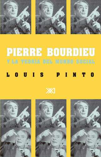 Pierre Bourdieu Y La Teoria Del Mundo Social, De Pinto, Louis. Editorial Siglo Xxi - México, Tapa Blanda, Edición 1 En Español, 2002