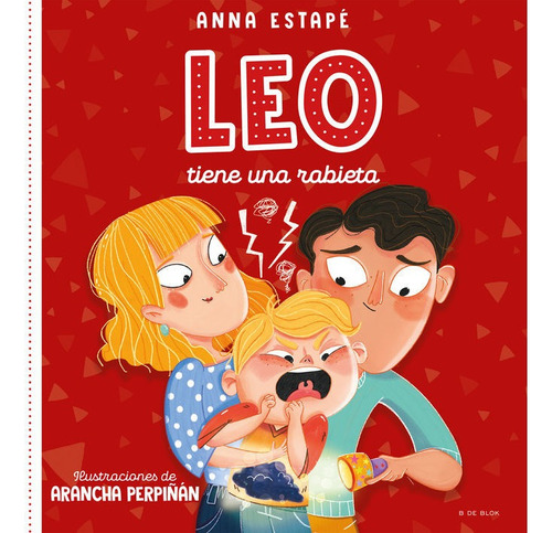 Leo Tiene Una Rabieta, De Estape, Anna. Editorial B De Blok En Español
