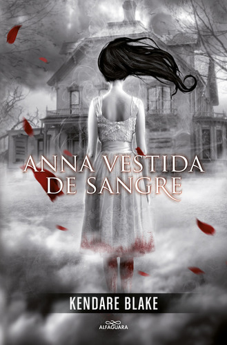 Anna Vestida De Sangre (anna Vestida De Sangre 1), De Blake, Kendare. Editorial Alfaguara, Tapa Blanda En Español