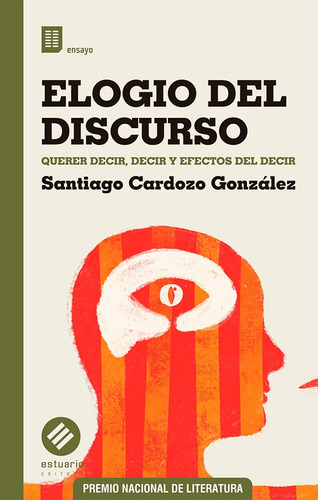 Elogio Del Discurso, De Santiago Cardozo González. Editorial Estuario, Tapa Blanda, Edición 1 En Español