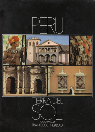 Peru Tierra Del Sol / Francisco Hidalgo / Arte / Fotografía