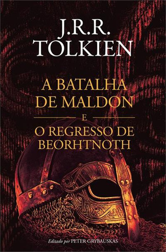 A Batalha De Maldon E O Regresso De Beorhtnoth - 1ªed.(2023), De J.r.r. Tolkien. Editora Harper Collins (br), Capa Dura, Edição 1 Em Português, 2023