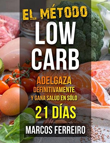 Libro : El Metodo Low Carb: Adelgaza Definitivamente Y Ga...