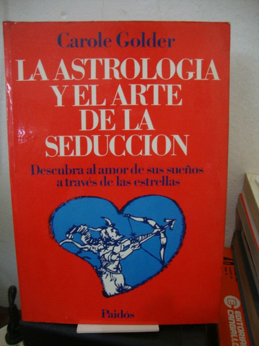 La Astrologia Y El Arte De La Seduccion - Carole Golder