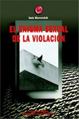 El Enigma Sexual De La Violacion  Ines Hercovich 