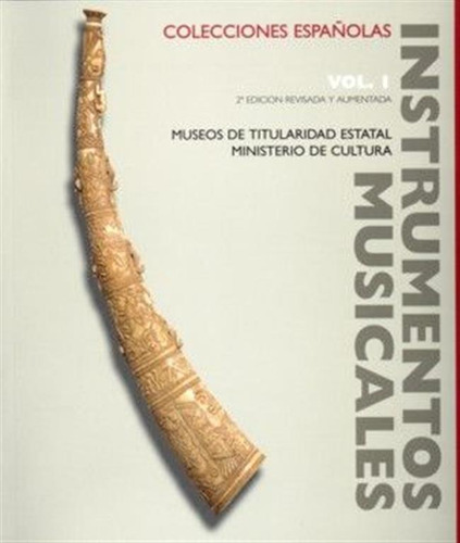 Instrumentos Musicales En Colecciones Españolas, Vol, I - Aa