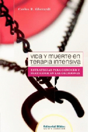 Vida Y Muerte En Terapia Intensiva. Estrategias Para Conocer Y Participar En Las Decisiones, De Gherardi., Vol. No Aplica. Editorial Biblos, Tapa Blanda En Español, 2007