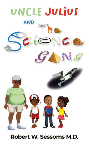 Uncle Julius And The Science Gang, De Sessoms, Robert W.., Vol. 1. Editorial Dorrance Pub Co Inc, Tapa Blanda En Inglés