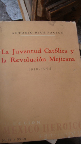 La Juventud Católica Y La Revolución Mejicana 1910-1925. 