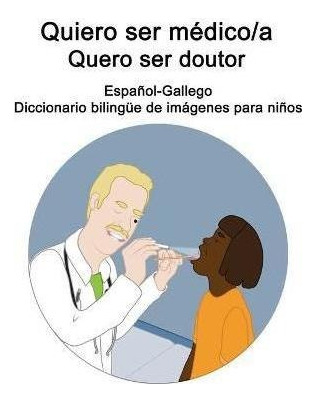 Espaolgallego Quiero Ser Medicoa  Quero Ser Doutoraqwe