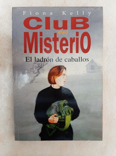 Club Del Misterio - El Ladrón De Caballos - Fiona Kelly 