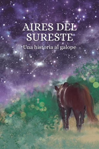 Libro: Aires Del Sureste: Una Historia Al Galope (spanish Ed