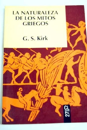 Naturaleza De Los Mitos Griegos, La - G. S. Kirk