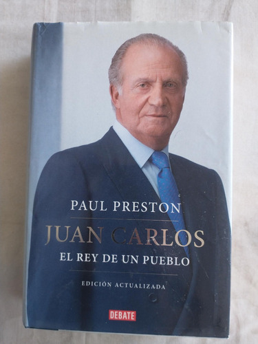 Libro: Juan Carlos El Rey De Un Pueblo - Paul Preston