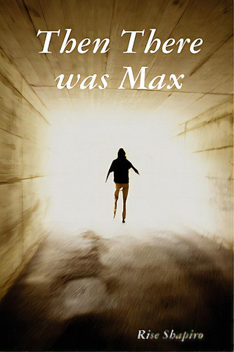 Then There Was Max, De Shapiro, Rise. Editorial Rise Shapiro, Tapa Blanda En Inglés