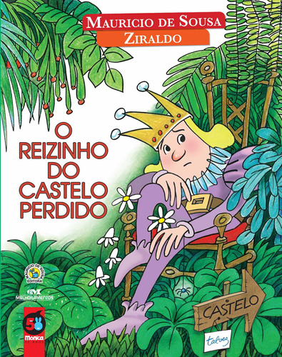 O Reizinho do Castelo Perdido, de Mauricio de Sousa. Série Turma da Mônica e Ziraldo Editora Melhoramentos Ltda., capa dura em português, 2013