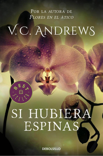 Libro: Si Hubiera Espinas. Andrews, V.c.. Debolsillo