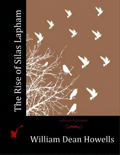 The Rise Of Silas Lapham, De Howells, William Dean. Editorial Createspace, Tapa Blanda En Inglés