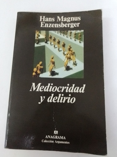 Mediocridad Y Delirio - Hans Magnus Enzensberger - Anagrama