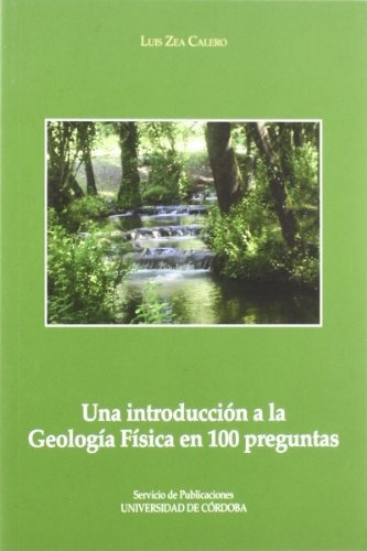 Libro Una Introduccion A La Geologia Fisica En 100 De Zea L