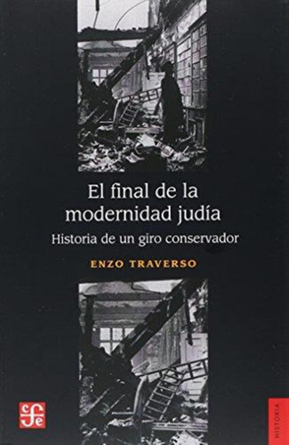 El Final De La Modernidad Judía - Enzo Traverso - Fce