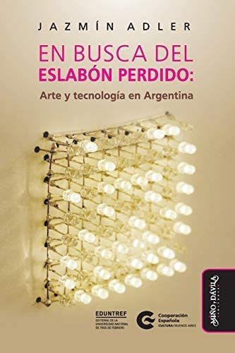 Libro: En Busca Del Eslabón Perdido: Arte Y Tecnología En En