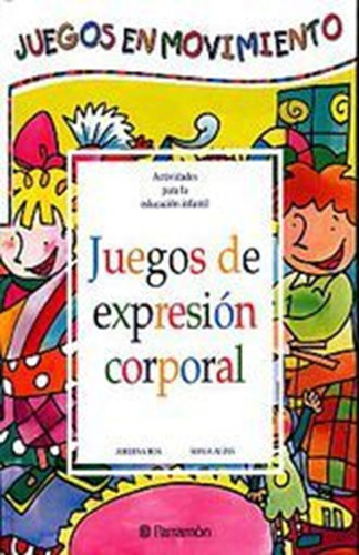 Juegos De Expresion Corporal. Juegos En Movimiento / Pd., De Ros, Jordina. Editorial Parramon Infantil, Tapa Dura, Edición 8.0 En Español, 2010