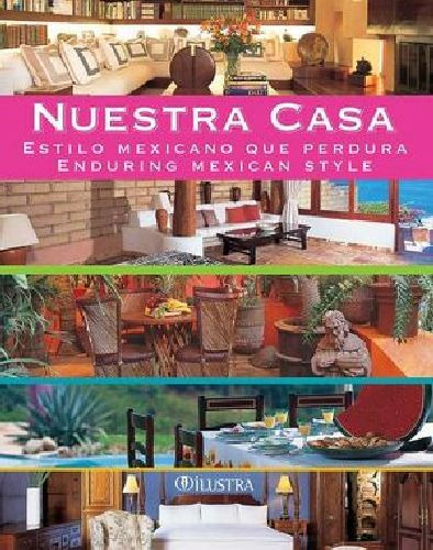 Nuestra Casa -estilo Mexicano Que Perdura/enduring Mexican-