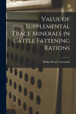 Libro Value Of Supplemental Trace Minerals In Cattle Fatt...